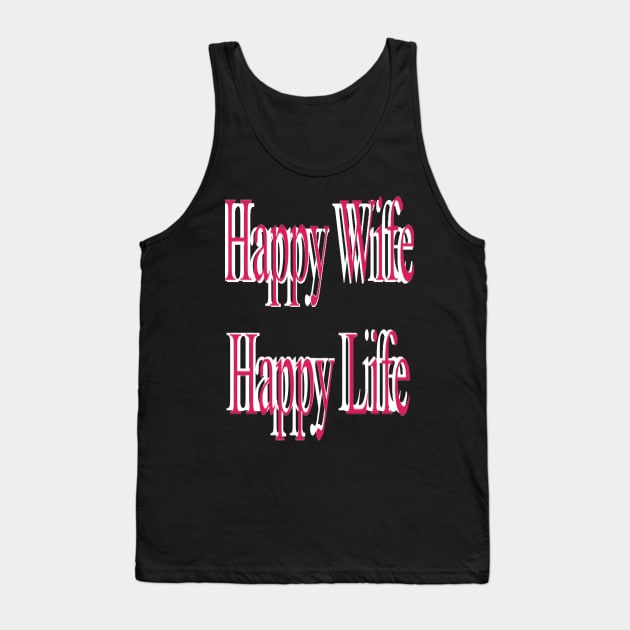 Happy Wife Happy Life Tank Top by Fannytasticlife